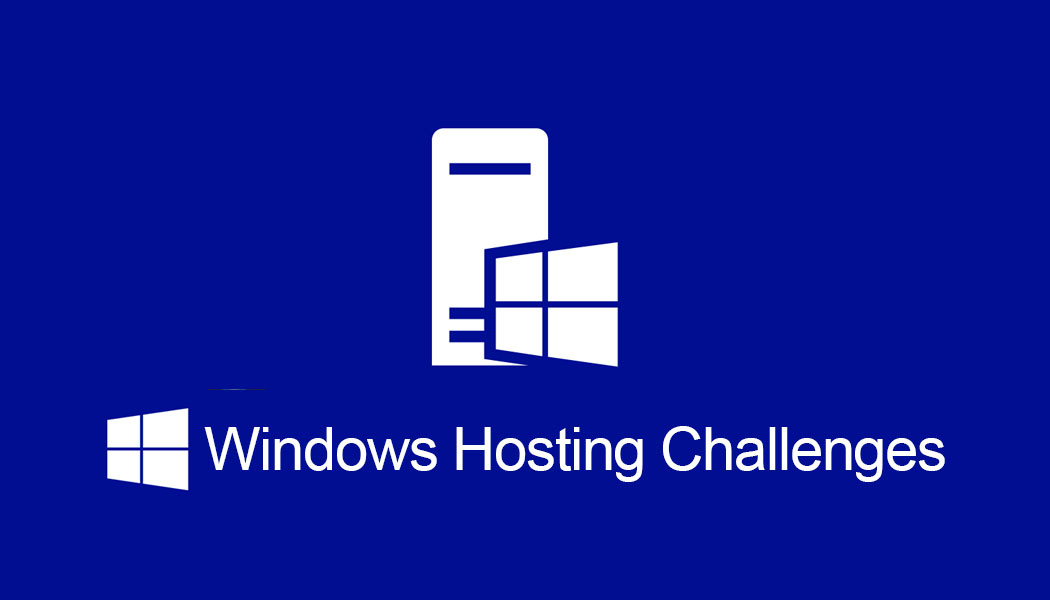 Windows Server Hosting Challenges